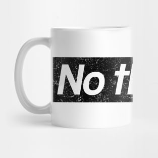 No Thanks - box logo style distressed Mug